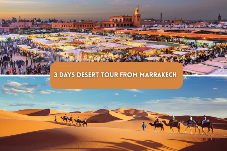 10 Incredible Reasons to Choose a 3 Days Desert Tour from Marrakech to Merzouga